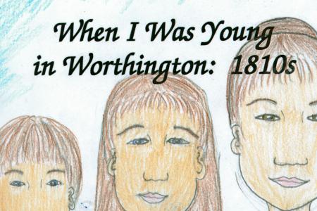 When I Was Young in Worthington: 1810s